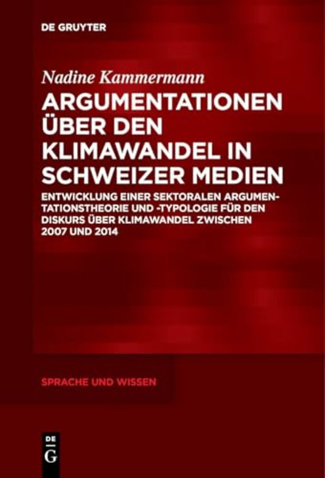 Argumentationen über den Klimawandel in Schweize – Entwicklung einer sektoralen Argumentationstheorie und –typologie für den Disku