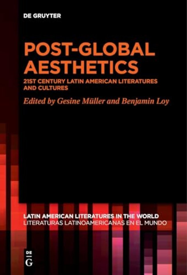 Post–Global Aesthetics – 21st Century Latin American Literatures and Cultures