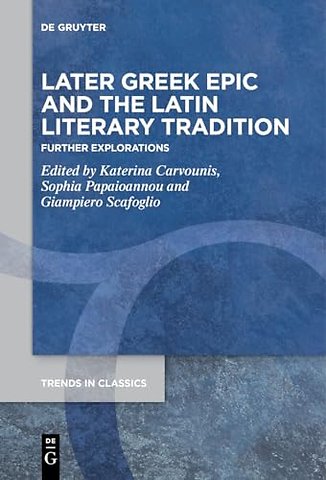 Later Greek Epic and the Latin Literary Traditio – Further Explorations