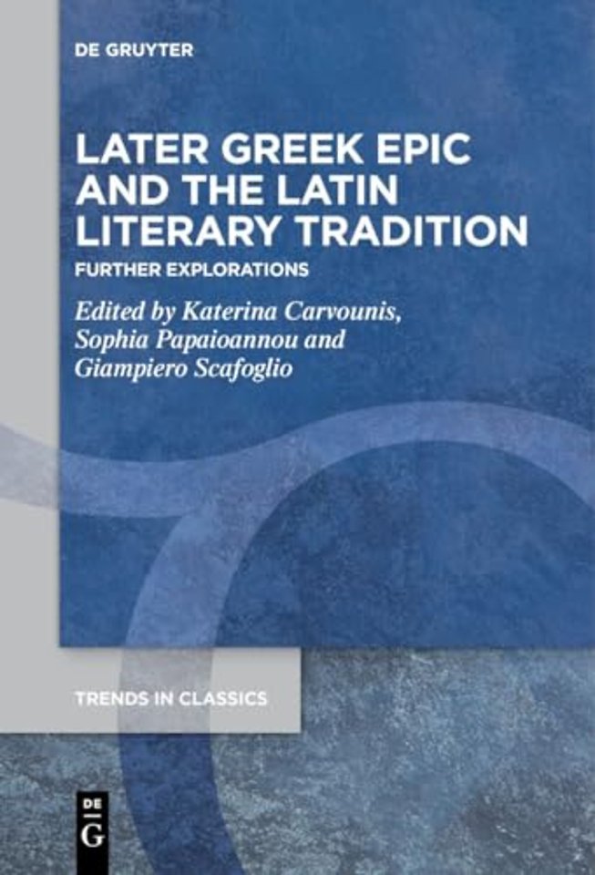 Later Greek Epic and the Latin Literary Traditio – Further Explorations