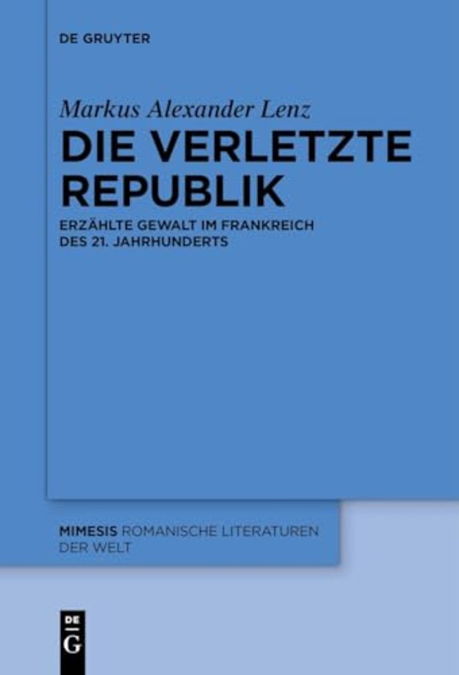 Die verletzte Republik – Erzählte Gewalt im Frankreich des 21. Jahrhunderts