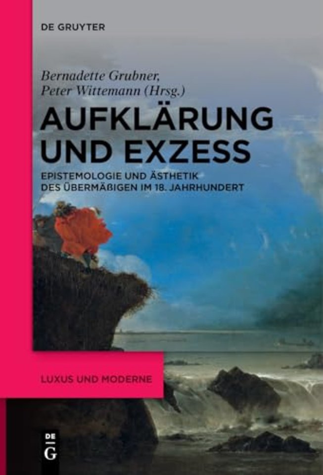 Aufklärung und Exzess – Epistemologie und Ästhetik des Übermäβigen im 18. Jahrhundert