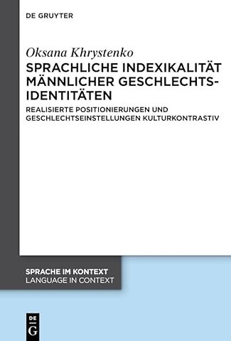 Sprachliche Indexikalität männlicher Geschlechts – Realisierte Positionierungen und Geschlechtseinstellungen kulturkontrastiv