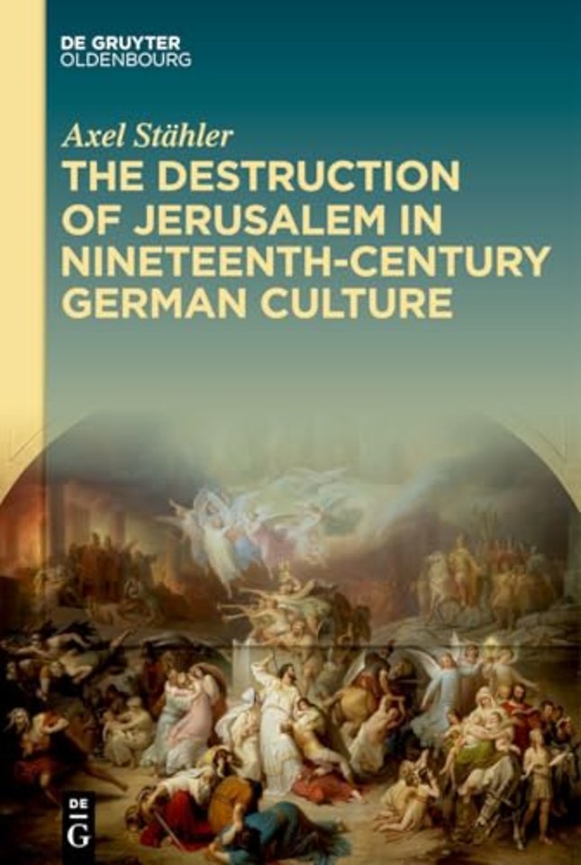 The Destruction of Jerusalem in Nineteenth–Century German Culture