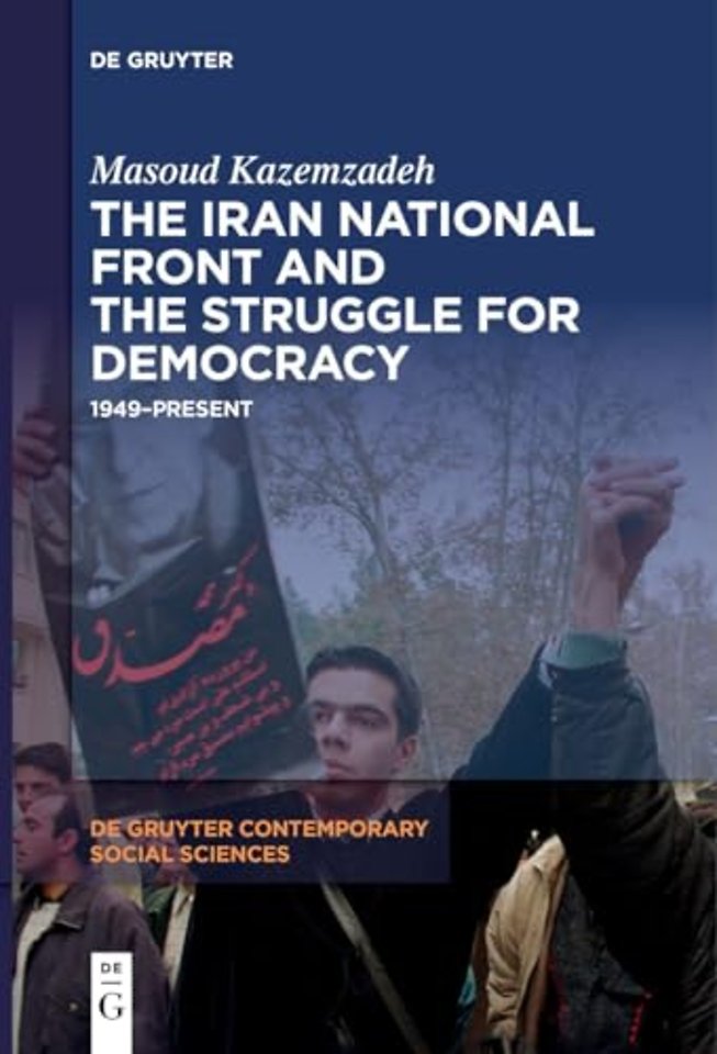 The Iran National Front and the Struggle for Dem – 1949–Present
