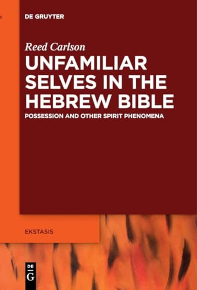 Unfamiliar Selves in the Hebrew Bible – Possession and Other Spirit Phenomena