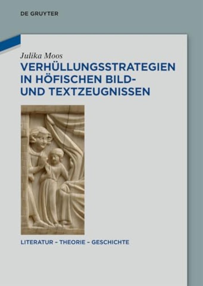 Verhüllungsstrategien in höfischen Bild– und Textzeugnissen
