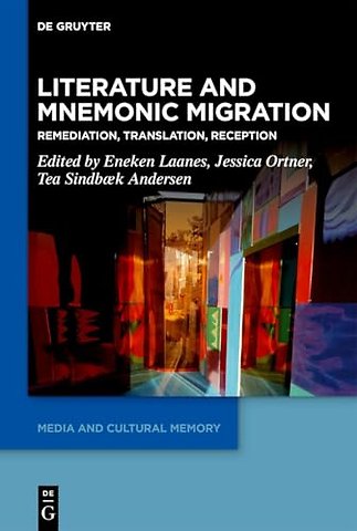 Literature and Mnemonic Migration – Remediation, Translation, Reception