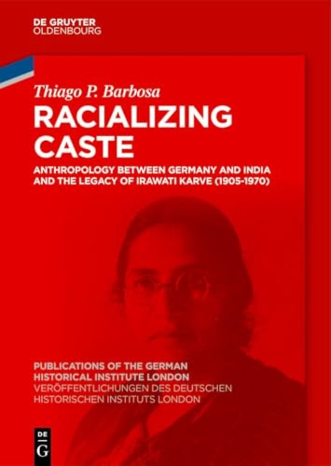 Racializing Caste – Anthropology between Germany and India and the Legacy of Irawati Karve (1905–1970)