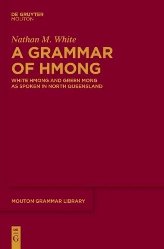 A Grammar of Hmong – White Hmong and Green Mong as Spoken in North Queensland