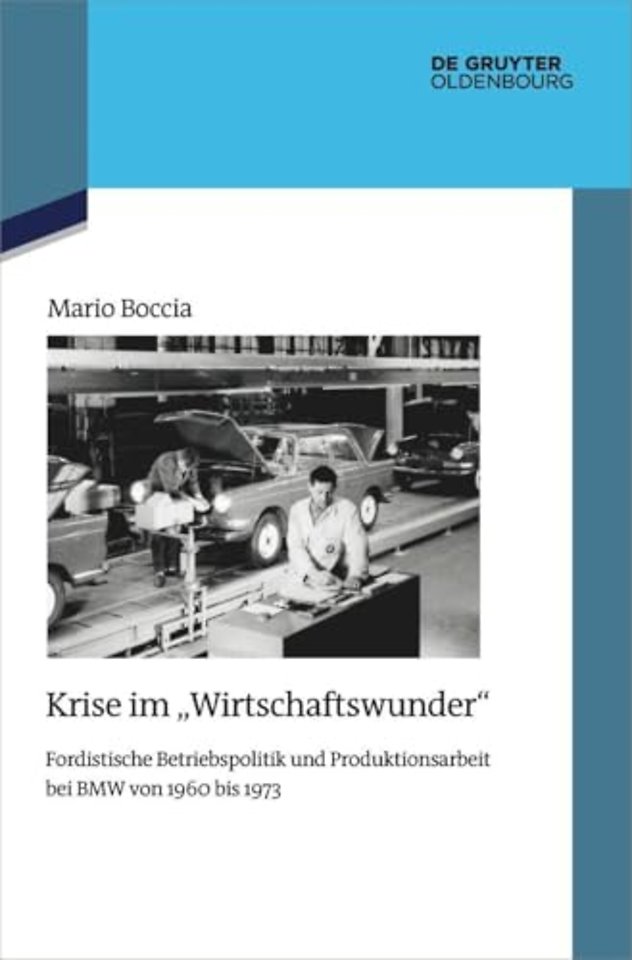 Krise im "Wirtschaftswunder" – Fordistische Betriebspolitik und Produktionsarbeit bei BMW von 1960 bis 1973