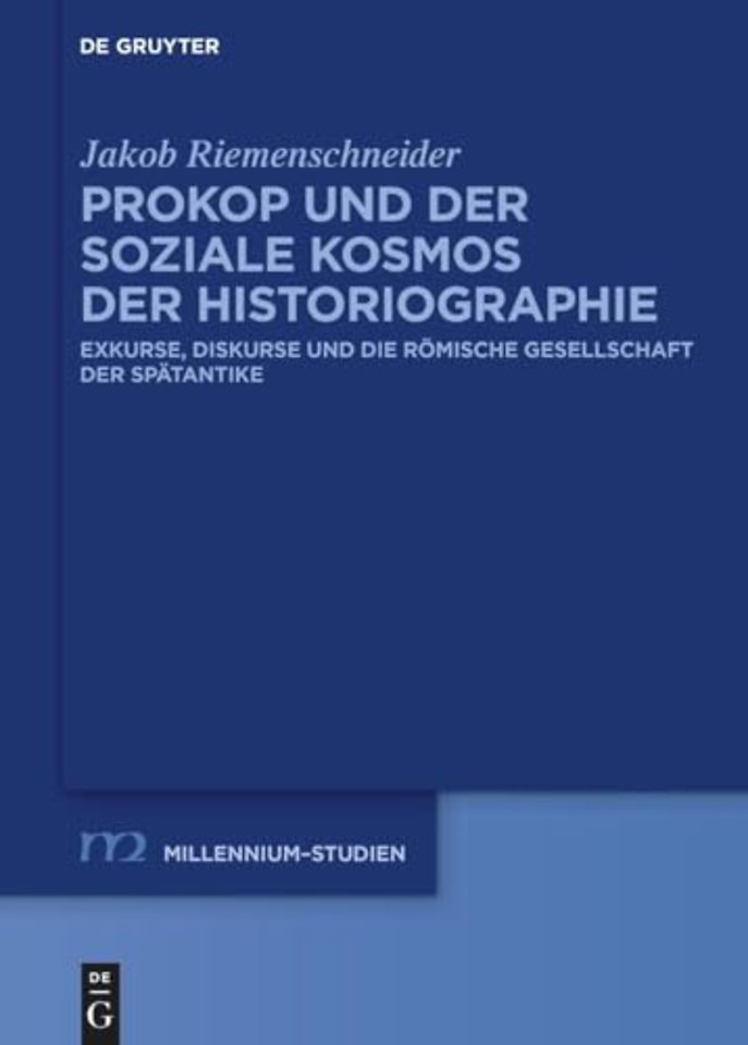 Prokop und der soziale Kosmos der Historiographi – Exkurse, Diskurse und die römische Gesellschaft der Spätantike