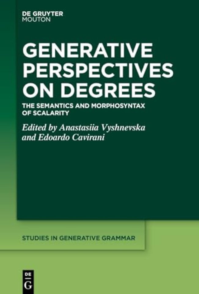 Generative Perspectives on Degrees – The Semantics and Morphosyntax of Scalarity