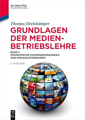 Grundlagen der Medienbetriebslehre – Band 1: Ökonomische Rahmenbedingungen von Medienunternehmen