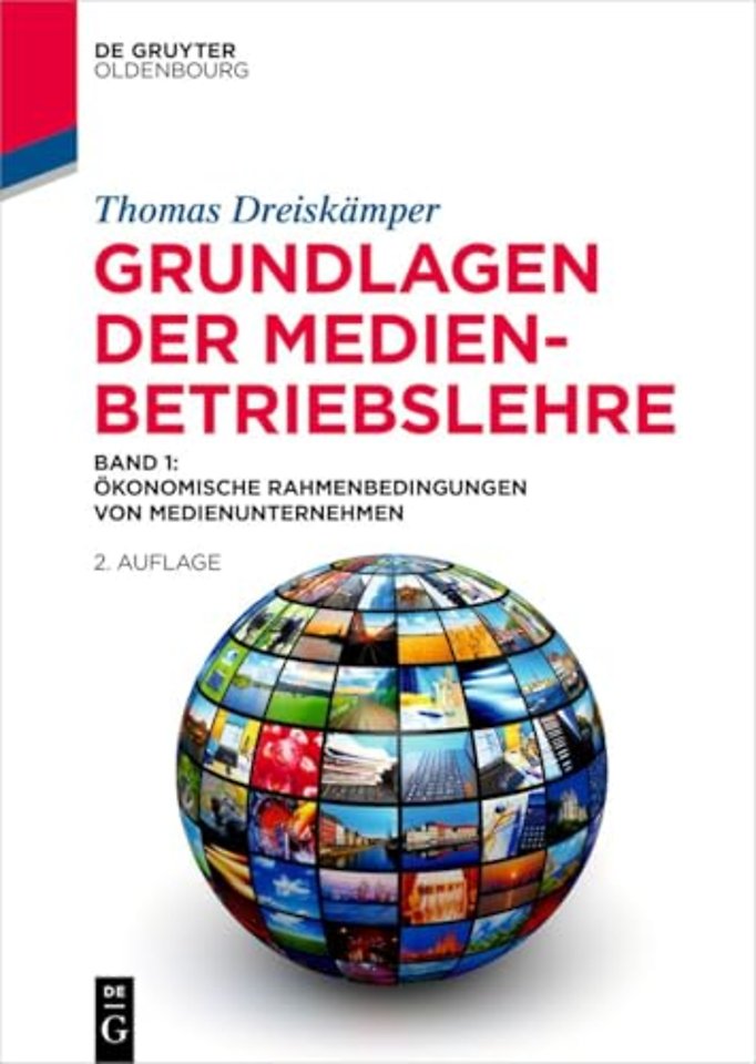 Grundlagen der Medienbetriebslehre – Band 1: Ökonomische Rahmenbedingungen von Medienunternehmen