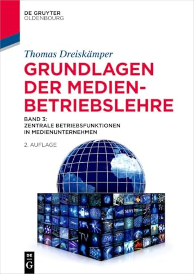 Grundlagen der Medienbetriebslehre – Band 3: Zentrale Betriebsfunktionen in Medienunternehmen