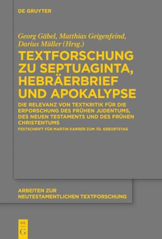 Textforschung zu Septuaginta, Hebräerbrief und A – Die Relevanz von Textkritik für die Erforschung des frühen Judentums, des Neuen Testaments und des