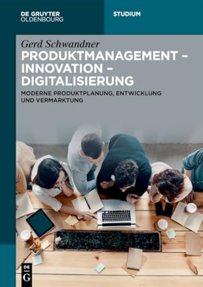 Produktmanagement – Innovation – Digitalisierung – Moderne Produktplanung, Entwicklung und Vermarktung