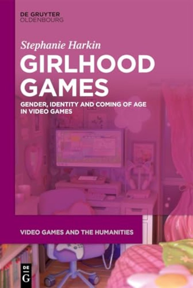 Girlhood Games – Gender, Identity,and Coming of Age in Video Games