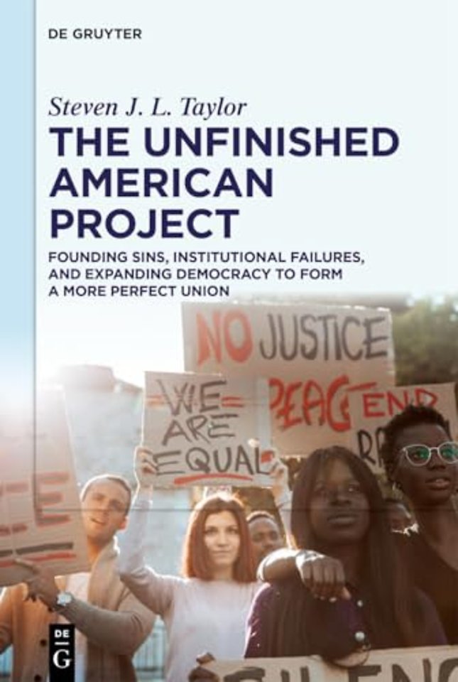 The Unfinished American Project – Founding Sins, Institutional Failures, and Expanding Democracy to Form a More Perfect Union