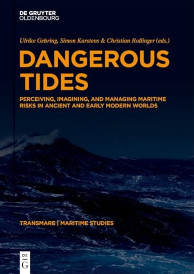 Dangerous Tides – Perceiving, Imagining, and Managing Maritime Risks in Ancient and Early Modern Worlds