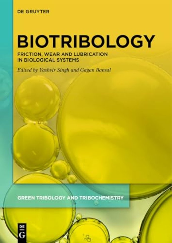 Biotribology – Friction, Wear and Lubrication in Biological Systems