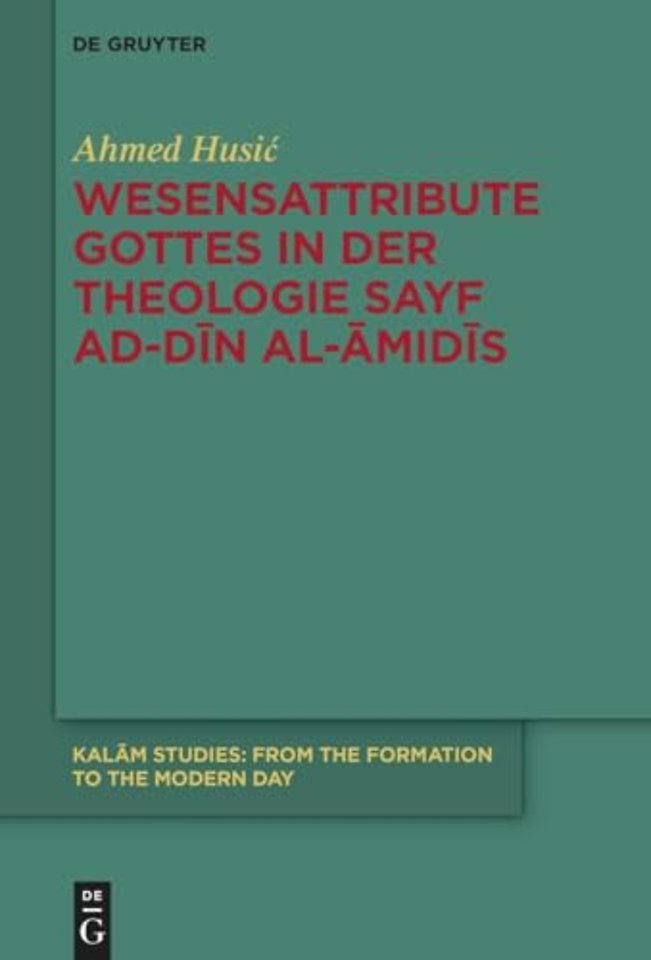 Wesensattribute Gottes in der Theologie Sayf ad-Din al-Amidis