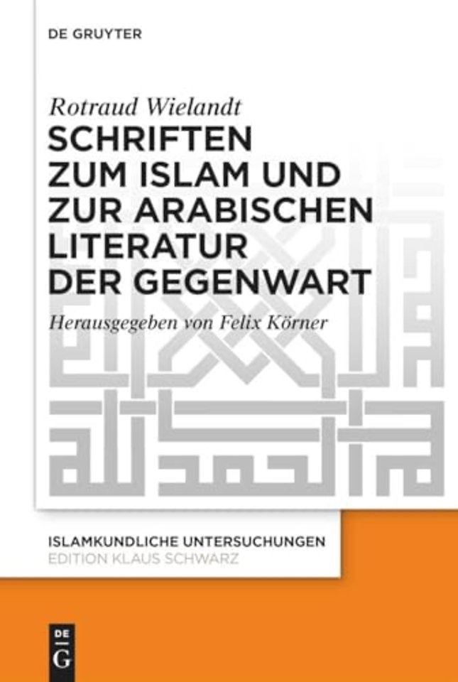 Schriften zum Islam und zur arabischen Literatur der Gegenwart