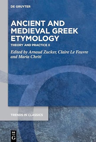 Ancient and Medieval Greek Etymology – Theory and Practice II