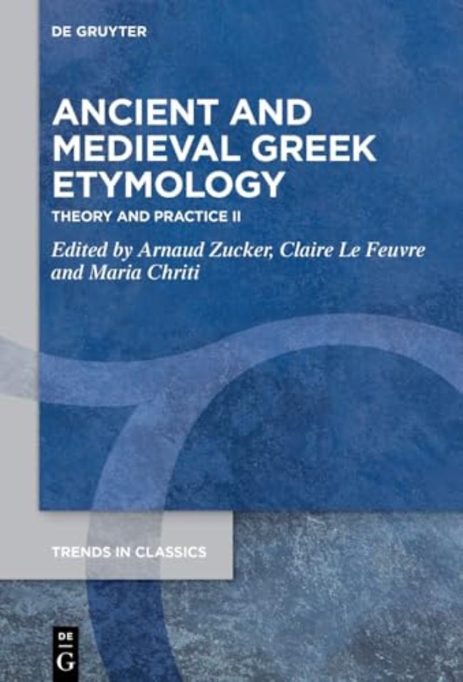 Ancient and Medieval Greek Etymology – Theory and Practice II