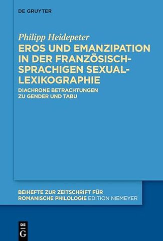 Eros und Emanzipation in der französischsprachig – Diachrone Betrachtungen zu Gender und Tabu