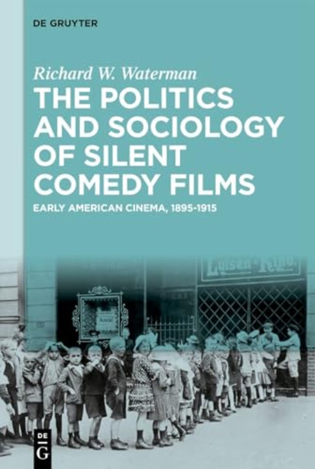 The Politics and Sociology of Silent Comedy Film – Early American Cinema, 1895–1915