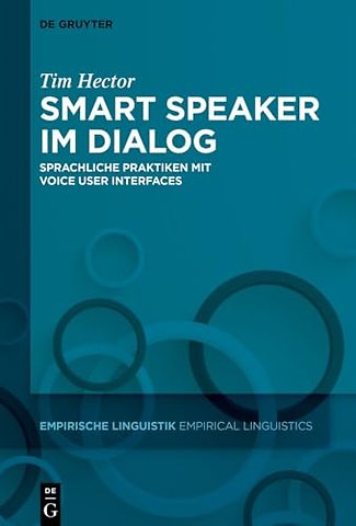 Smart Speaker im Dialog – Sprachliche Praktiken mit Voice User Interfaces