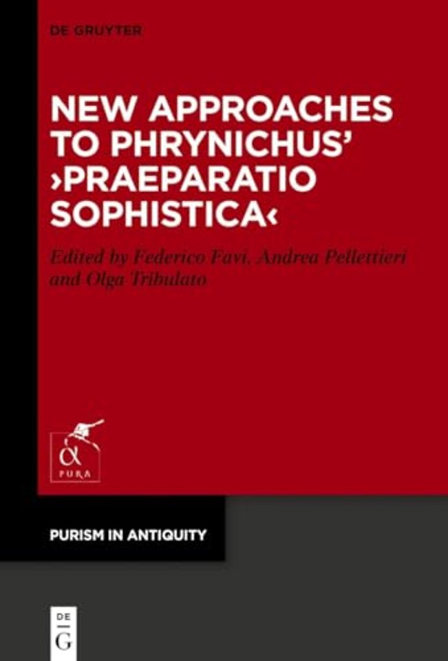 New Approaches to Phrynichus’ ›Praeparatio Sophistica‹