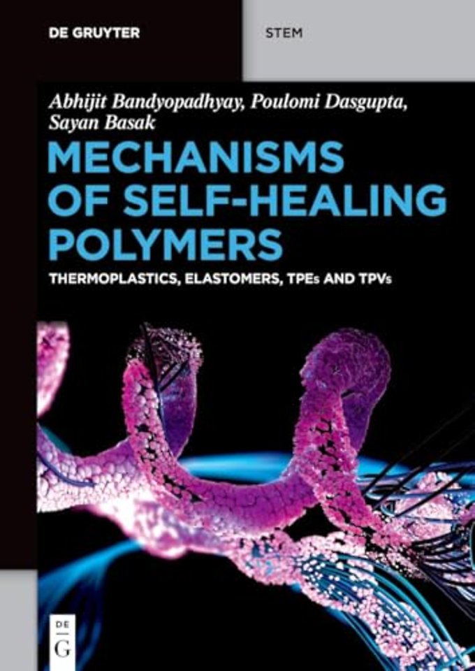 Mechanisms of Self–Healing Polymers – Thermoplastics, Elastomers, TPEs and TPVs
