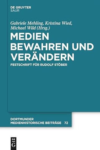 Medien bewahren und verändern – Festschrift für Rudolf Stöber