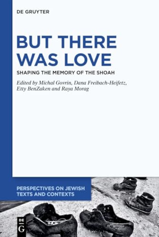 But There Was Love – Shaping the Memory of the Shoah