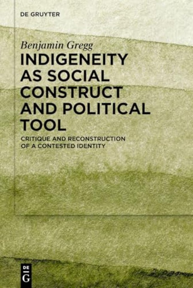 Indigeneity as Social Construct and Political To – Critique and Reconstruction of a Contested Identity
