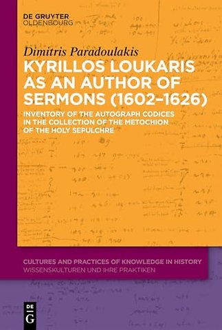 Kyrillos Loukaris as an Author of Sermons (1602– – Inventory of the Autograph Codices in the Collection of the Metochion of the Holy Sepulchre