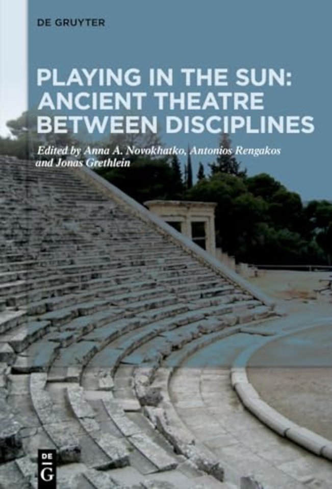 Playing in the Sun: Ancient Theatre Between Disc – Essays on the 70th Birthday of Bernhard Zimmermann