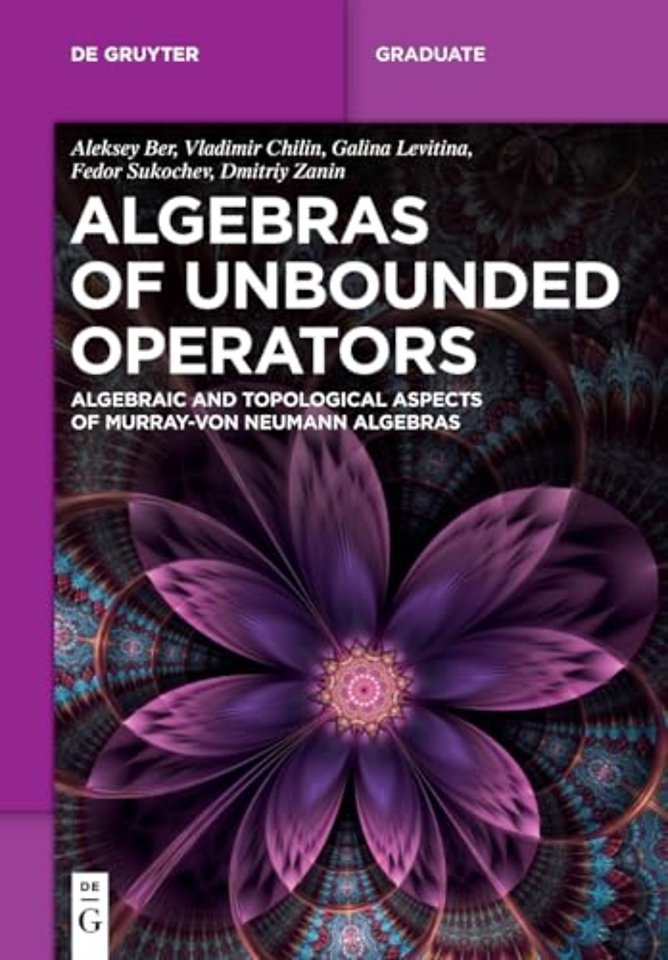 Algebras of Unbounded Operators – Algebraic and Topological Aspects of Murray–von Neumann Algebras