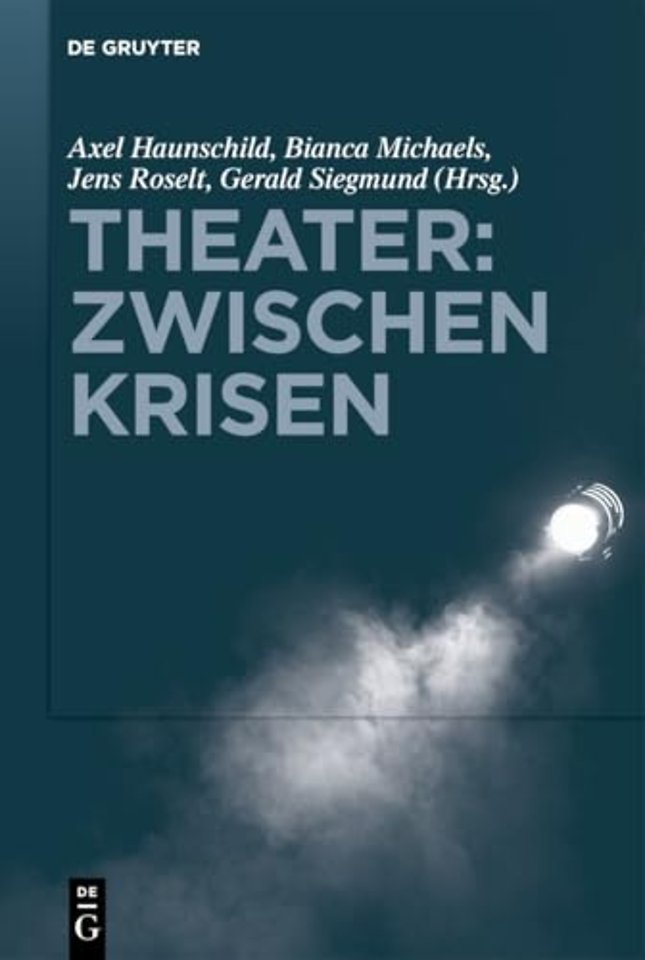 Theater: Zwischen Krisen – Institutionelle Transformationsdynamiken in den darstellenden Künsten der Gegenwart