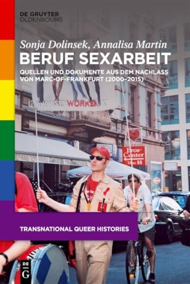 Beruf Sexarbeit – Quellen und Dokumente aus dem Nachlass von Marc–of–Frankfurt (2000–2015)