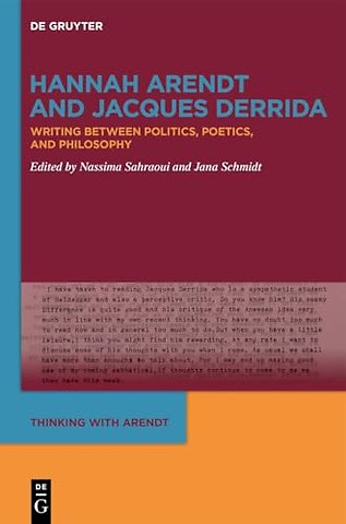 Hannah Arendt and Jacques Derrida – Writing Between Politics, Poetics, and Philosophy