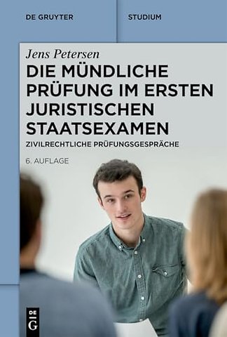 Die mündliche Prüfung im ersten juristischen Sta – Zivilrechtliche Prüfungsgespräche