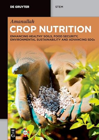 Crop Nutrition – Enhancing Healthy Soils, Food Security, Environmental Sustainability and Advancing SDGs