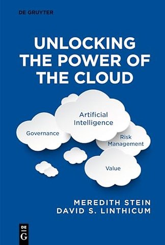 Unlocking the Power of the Cloud – Governance, Artificial Intelligence, Risk Management, Value