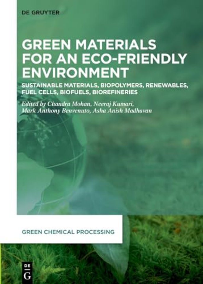 Green Materials for an Eco–Friendly Environment – Sustainable Materials, Biopolymers, Renewables, Fuel Cells, Biofuels, Biorefineries