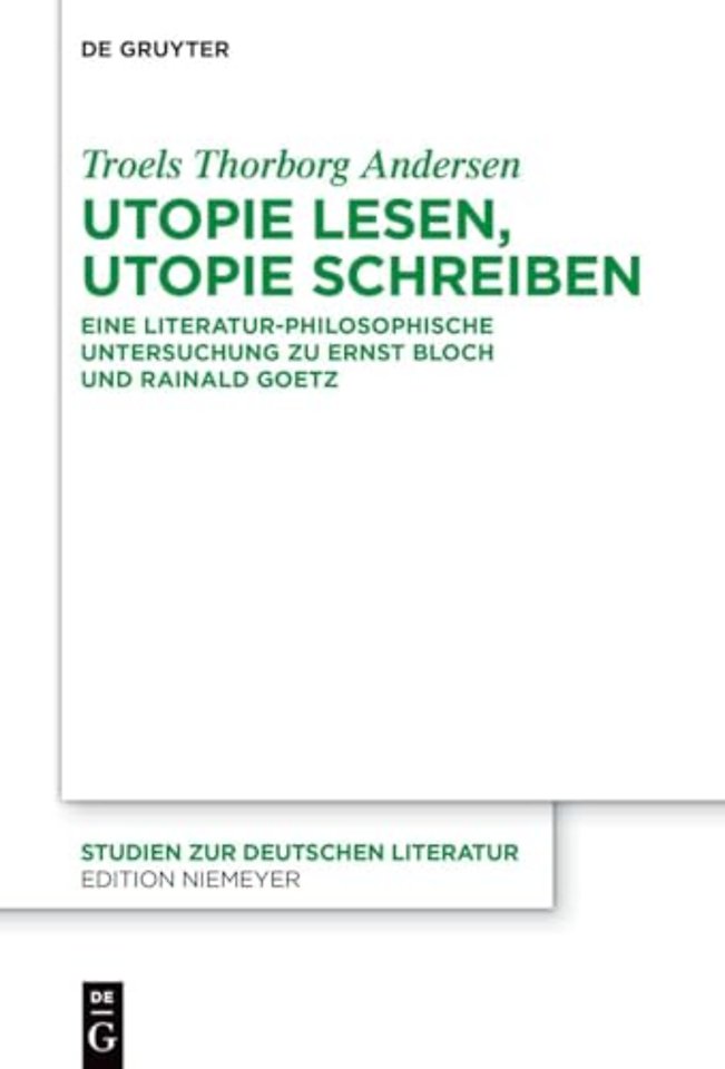 Utopie lesen, Utopie schreiben – Eine literatur–philosophische Untersuchung zu Ernst Bloch und Rainald Goetz