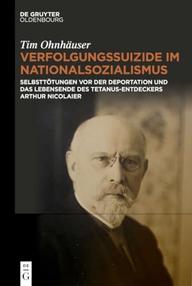 Verfolgungssuizide im Nationalsozialismus – Selbsttötungen vor der Deportation und das Lebensende des Tetanus–Entdeckers Arthur Nicolaier